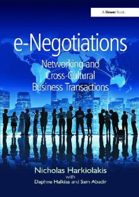 E-Negotiations: Networking and Cross-Cultural Business Transactions by Nicholas Harkiolakis