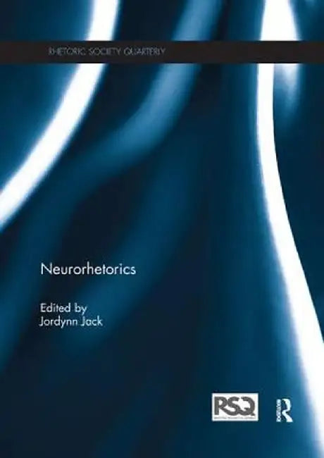 Neurorhetorics by Jordynn Jack