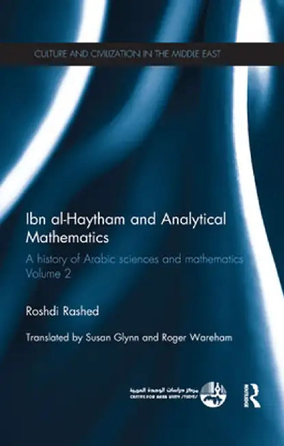Ibn Al-Haytham and Analytical Mathematics: A History of Arabic Sciences and Mathematics Volume 2 by Roshdi Rashed