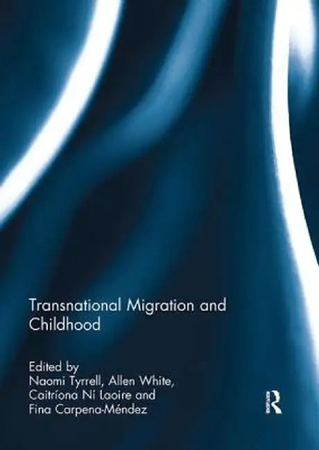 Transnational Migration and Childhood by Naomi Tyrrell