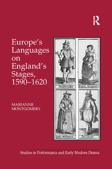 Europe's Languages on England's Stages, 1590-1620 by Marianne Montgomery