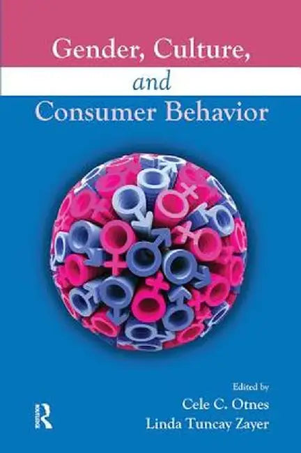 Gender, Culture, and Consumer Behavior by Cele C. Otnes