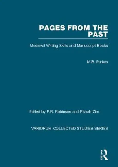 Pages from the Past: Medieval Writing Skills and Manuscript Books by M. B. Parkes