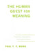 The Human Quest for Meaning: Theories, Research, and Applications by Paul T. P. Wong