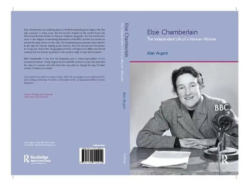 Elsie Chamberlain: The Independent Life of a Woman Minister by Alan Argent