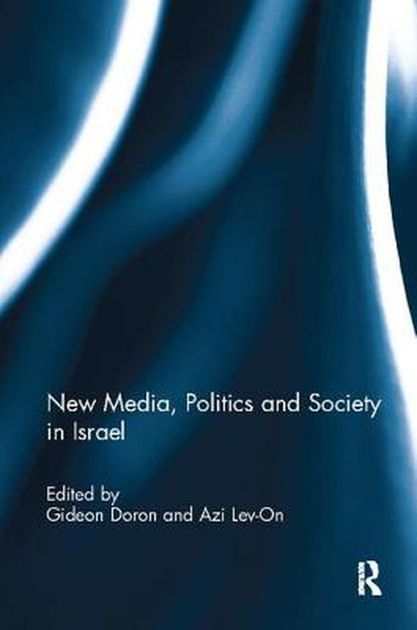 New Media, Politics and Society in Israel by Gideon Doron
