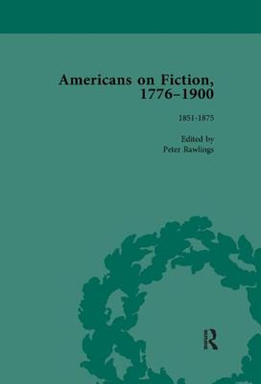 Americans on Fiction, 1776-1900 Volume 2 by Peter Rawlings