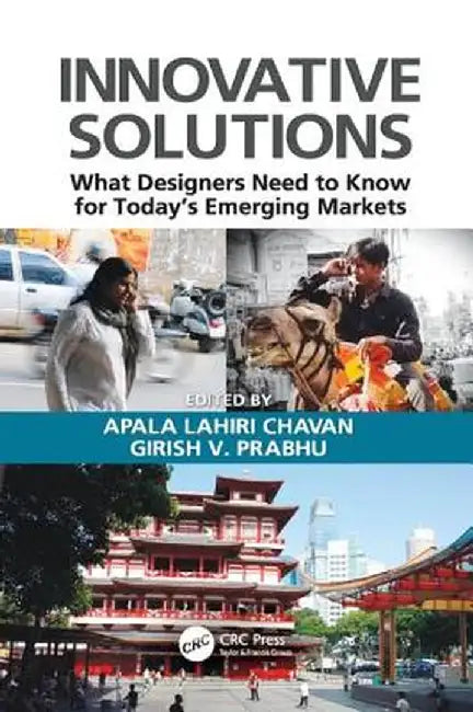 Innovative Solutions: What Designers Need to Know for Today's Emerging Markets by Apala Lahiri Chavan