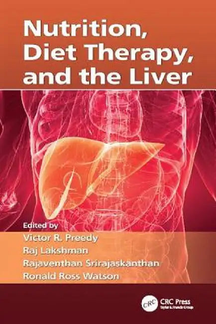 Nutrition, Diet Therapy, and the Liver by Victor R. Preedy