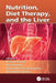 Nutrition, Diet Therapy, and the Liver by Victor R. Preedy