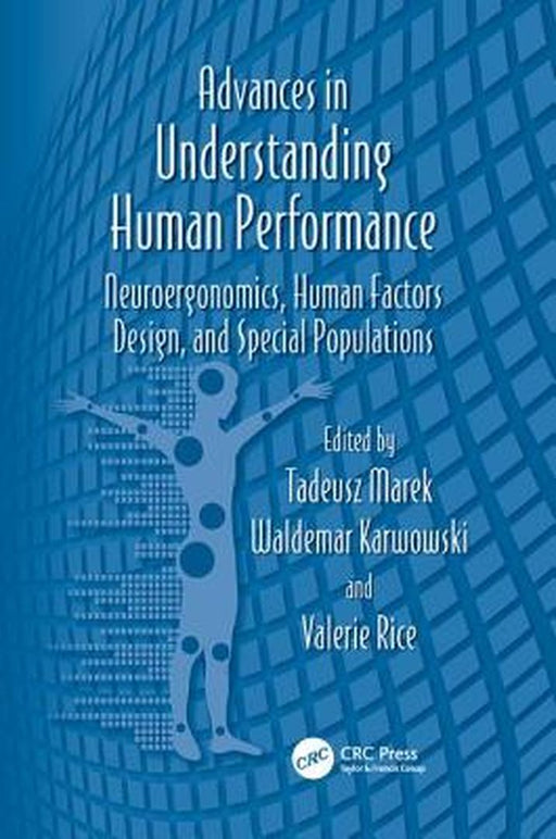 Advances in Understanding Human Performance: Neuroergonomics, Human Factors Design, and Special Populations by Tadeusz Marek