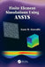 Finite Element Simulations Using Ansys by Esam M. Alawadhi