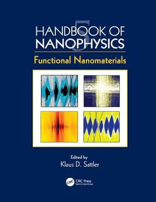 Handbook of Nanophysics: Functional Nanomaterials by Klaus D. Sattler