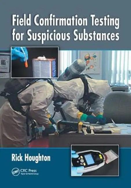 Field Confirmation Testing for Suspicious Substances by Rick Houghton