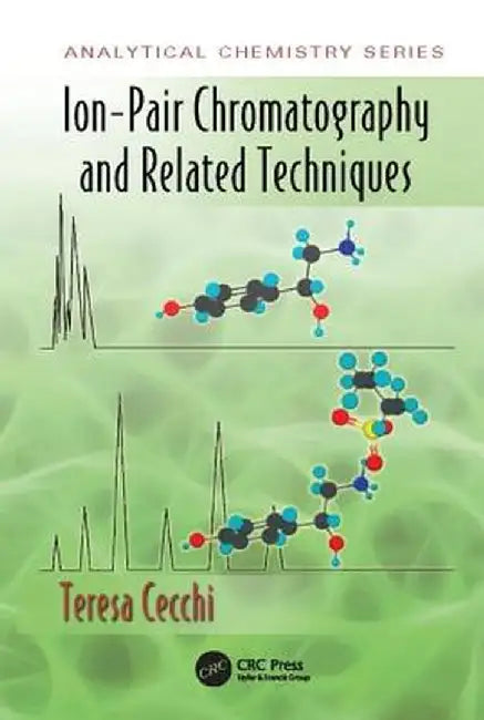 Ion-Pair Chromatography and Related Techniques by Teresa Cecchi