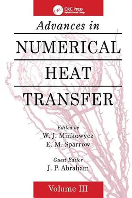 Advances in Numerical Heat Transfer, Volume 3 by W. J. Minkowycz