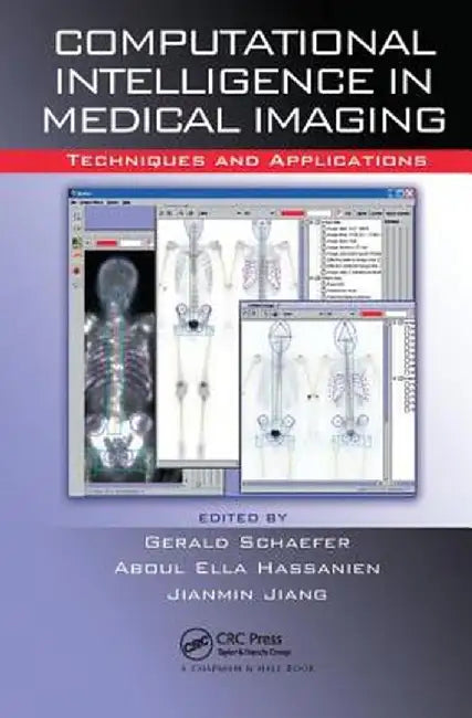 Computational Intelligence in Medical Imaging: Techniques and Applications by G. Schaefer