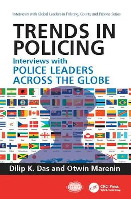 Trends in Policing: Interviews with Police Leaders Across the Globe, Volume Two by Dilip K. Das