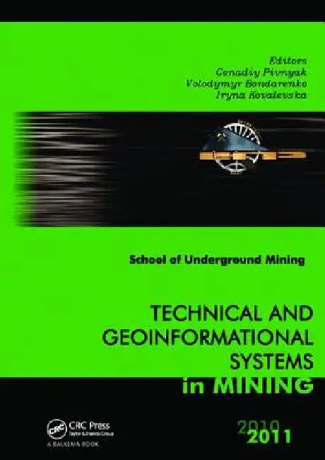 Technical and Geoinformational Systems in Mining: School of Underground Mining 2011 by Genadiy Pivnyak