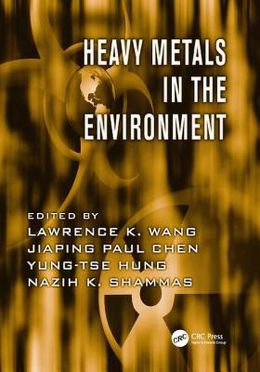 Heavy Metals in the Environment by Lawrence K. Wang