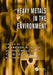 Heavy Metals in the Environment by Lawrence K. Wang