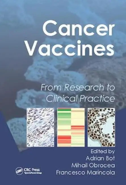 Cancer Vaccines: From Research to Clinical Practice by Adrian Bot