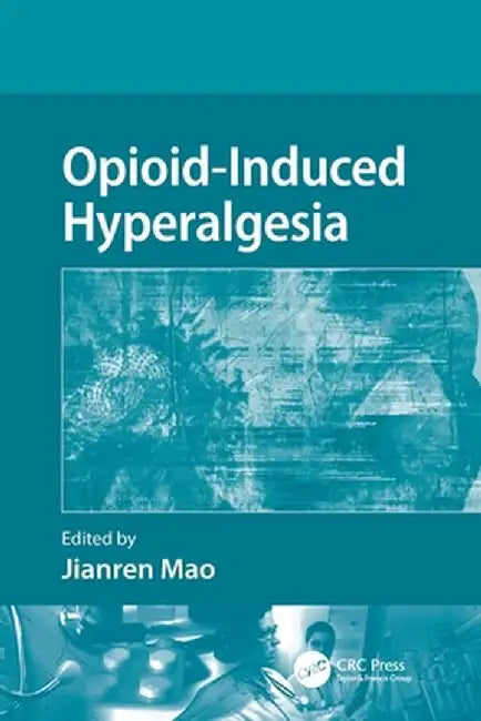 Opioid-Induced Hyperalgesia by Jianren Mao