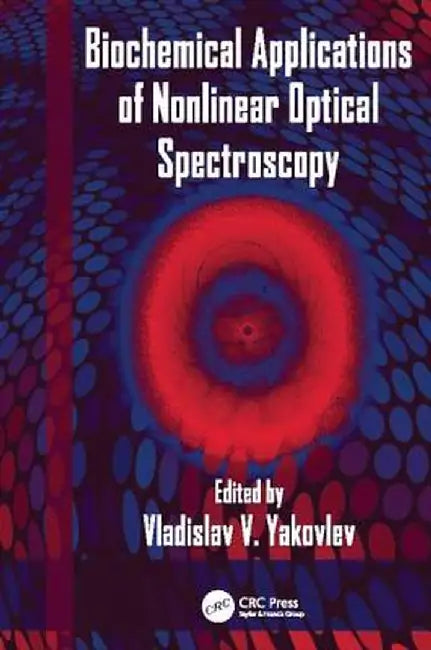 Biochemical Applications of Nonlinear Optical Spectroscopy by Vladislav Yakovlev
