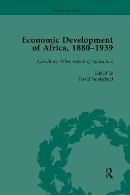 Economic Development of Africa, 1880-1939 Vol 3 by David Sunderland