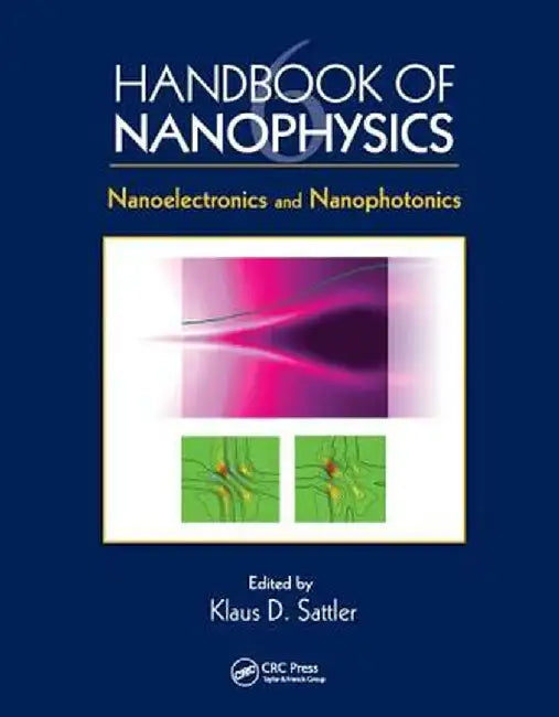 Handbook of Nanophysics: Nanoelectronics and Nanophotonics by Klaus D. Sattler