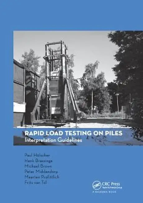 Rapid Load Testing on Piles: Interpretation Guidelines by Paul Holscher
