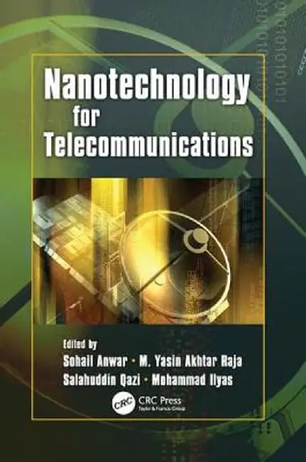 Nanotechnology for Telecommunications by Sohail Anwar