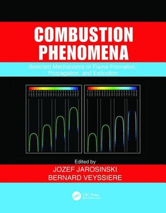 Combustion Phenomena: Selected Mechanisms of Flame Formation, Propagation and Extinction by Bernard Veyssiere