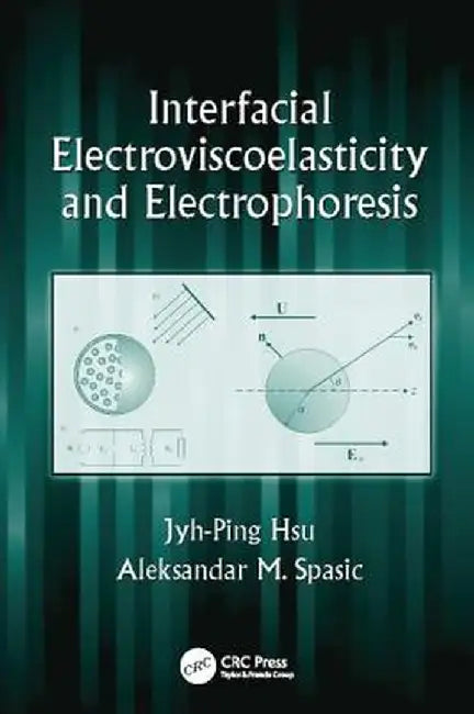 Interfacial Electroviscoelasticity and Electrophoresis by Jyh-Ping Hsu