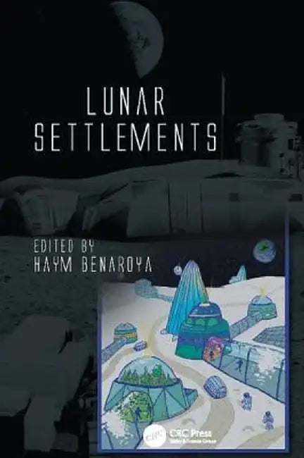 Lunar Settlements by Haym Benaroya