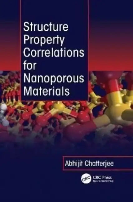 Structure Property Correlations for Nanoporous Materials by Abhijit Chatterjee