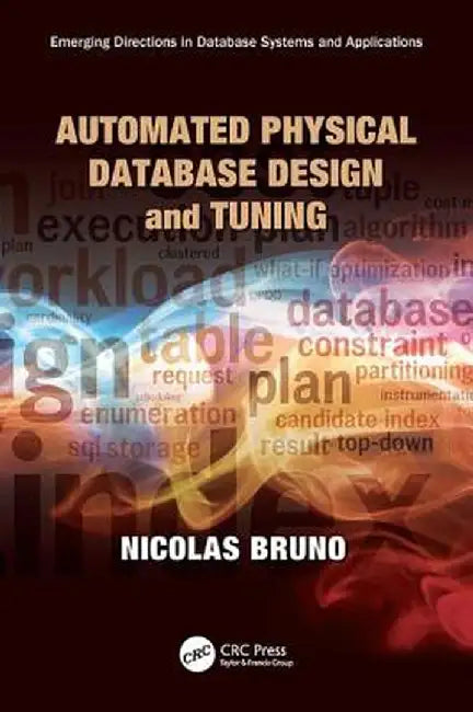 Automated Physical Database Design and Tuning by Nicolas Bruno