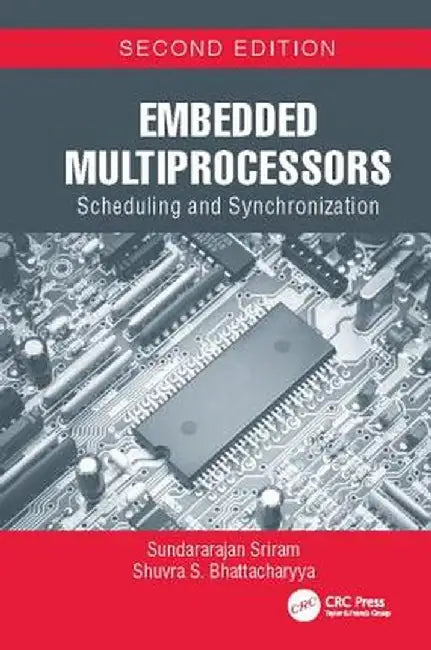 Embedded Multiprocessors: Scheduling and Synchronization, Second Edition by Sundararajan Sriram