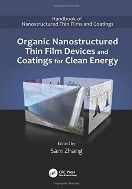 Organic Nanostructured Thin Film Devices and Coatings for Clean Energy by Sam Zhang