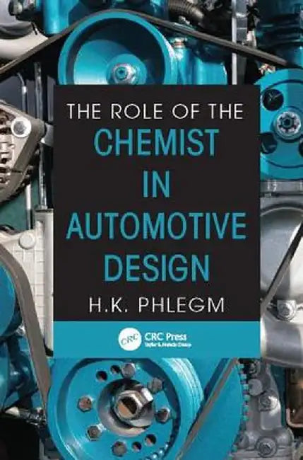 The Role of the Chemist in Automotive Design by H. K. Phlegm