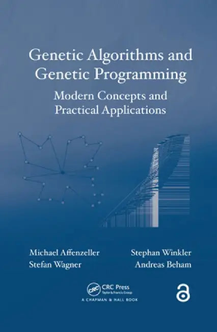 Genetic Algorithms and Genetic Programming: Modern Concepts and Practical Applications by Michael Affenzeller