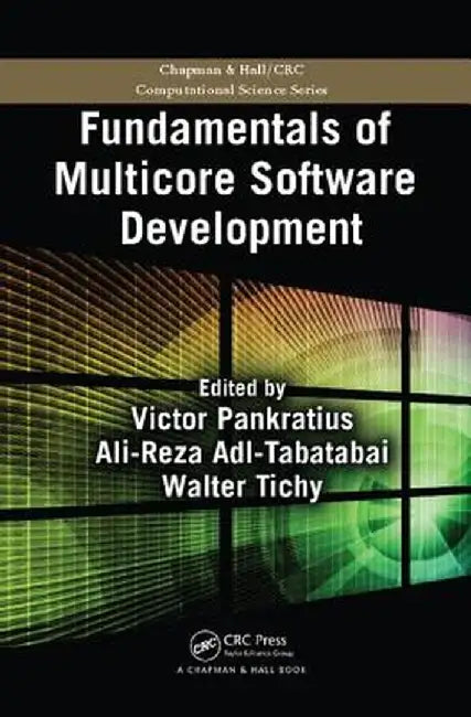 Fundamentals of Multicore Software Development by Victor Pankratius