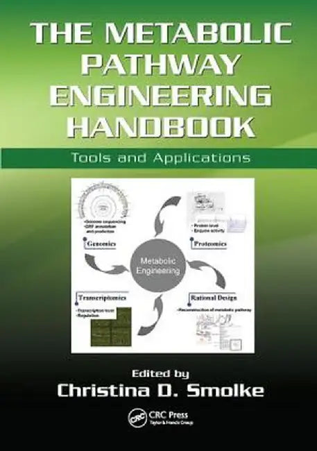 The Metabolic Pathway Engineering Handbook: Tools and Applications by Christina Smolke
