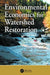 Environmental Economics for Watershed Restoration by Hale W. Thurston