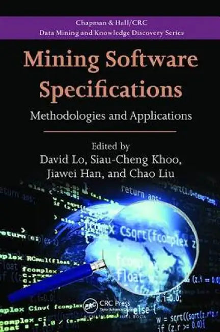 Mining Software Specifications: Methodologies and Applications by David Lo