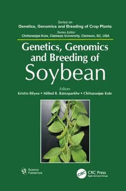 Genetics, Genomics, and Breeding of Soybean by Kristin Bilyeu