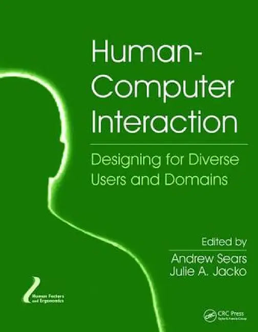 Human-Computer Interaction: Designing for Diverse Users and Domains by Andrew Sears