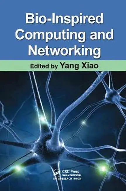 Bio-Inspired Computing and Networking by Yang Xiao