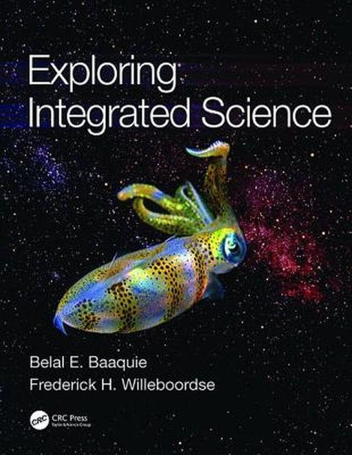 Exploring Integrated Science by Belal E. Baaquie