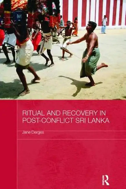 Ritual and Recovery in Post-Conflict Sri Lanka by Jane Derges